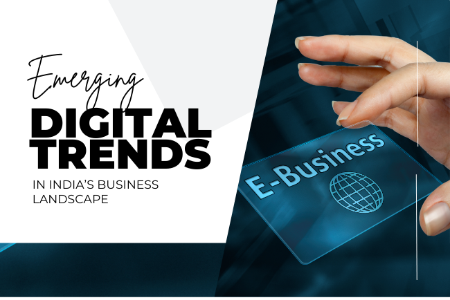 creative Navigating the Future: Emerging Digital Trends Shaping India’s Business Landscape